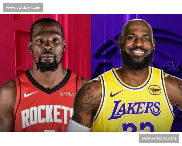 湖人火箭强强对话詹姆斯领衔青春风暴西部格局再起波澜引爆看点夜